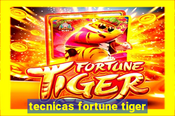 tecnicas fortune tiger